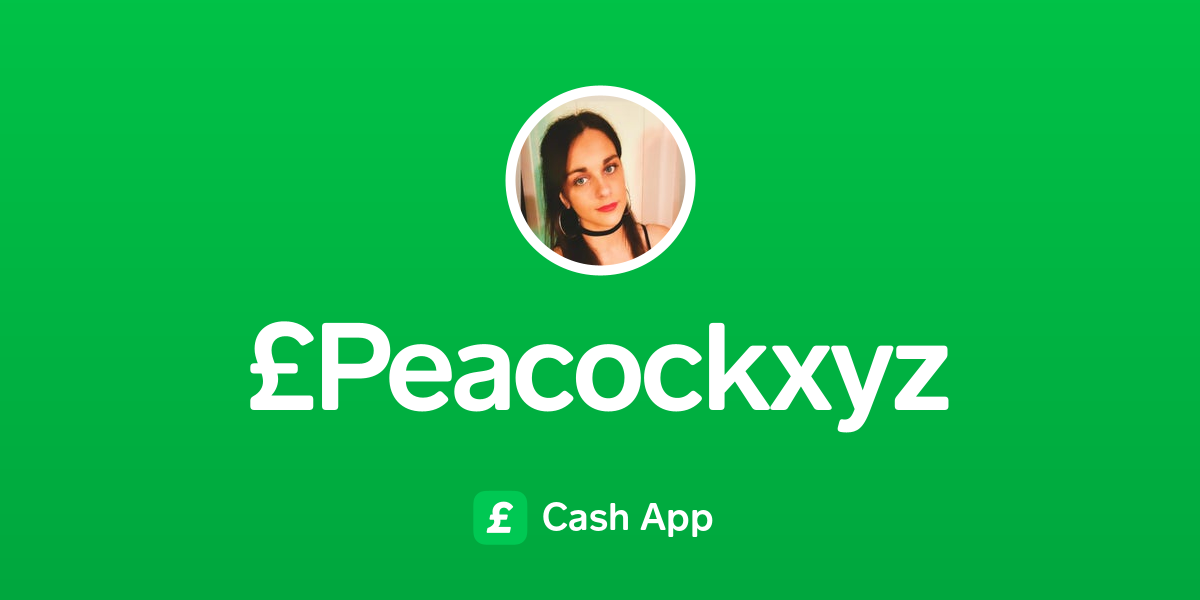 Pay £Peacockxyz on Cash App