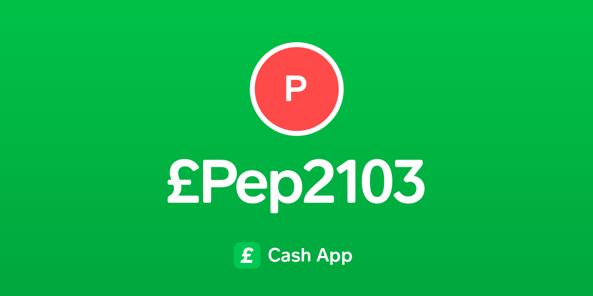 Pay £Pep2103 on Cash App
