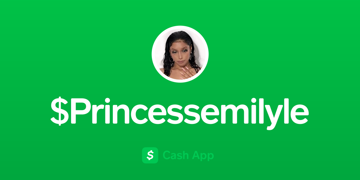 Pay $Princessemilyle on Cash App