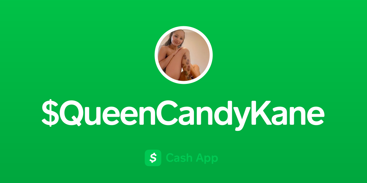 Pay $QueenCandyKane on Cash App