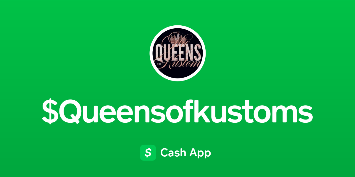 Pay Queensofkustoms on Cash App