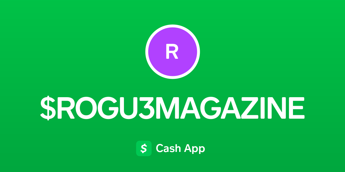 Pay $ROGU3MAGAZINE on Cash App
