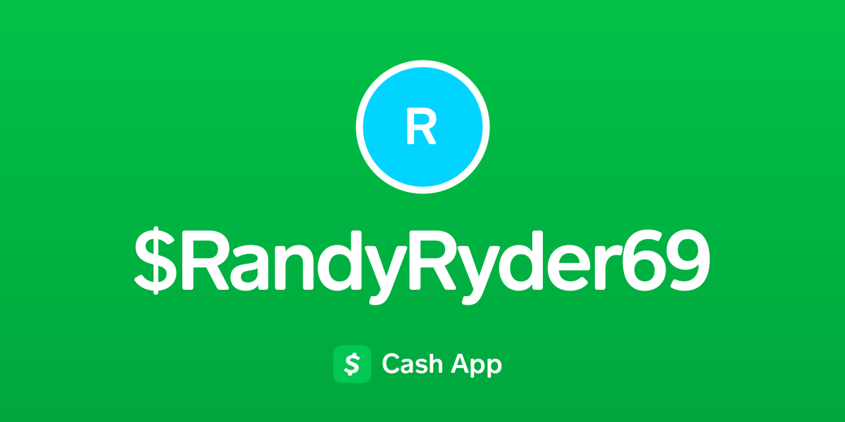 Pay $RandyRyder69 on Cash App