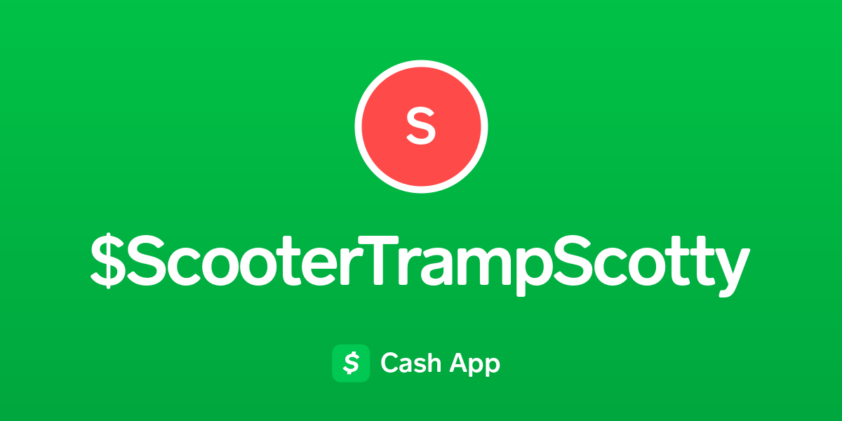 Pay ScooterTrampScotty on Cash App