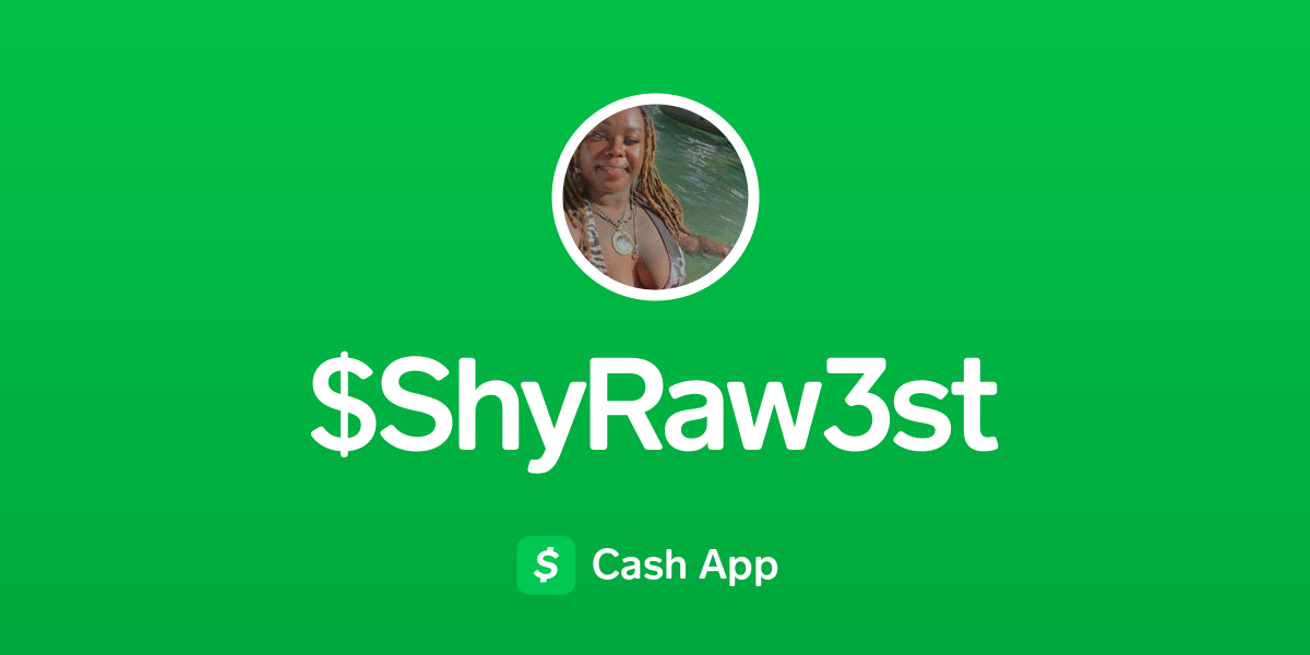 Pay $ShyRaw3st on Cash App