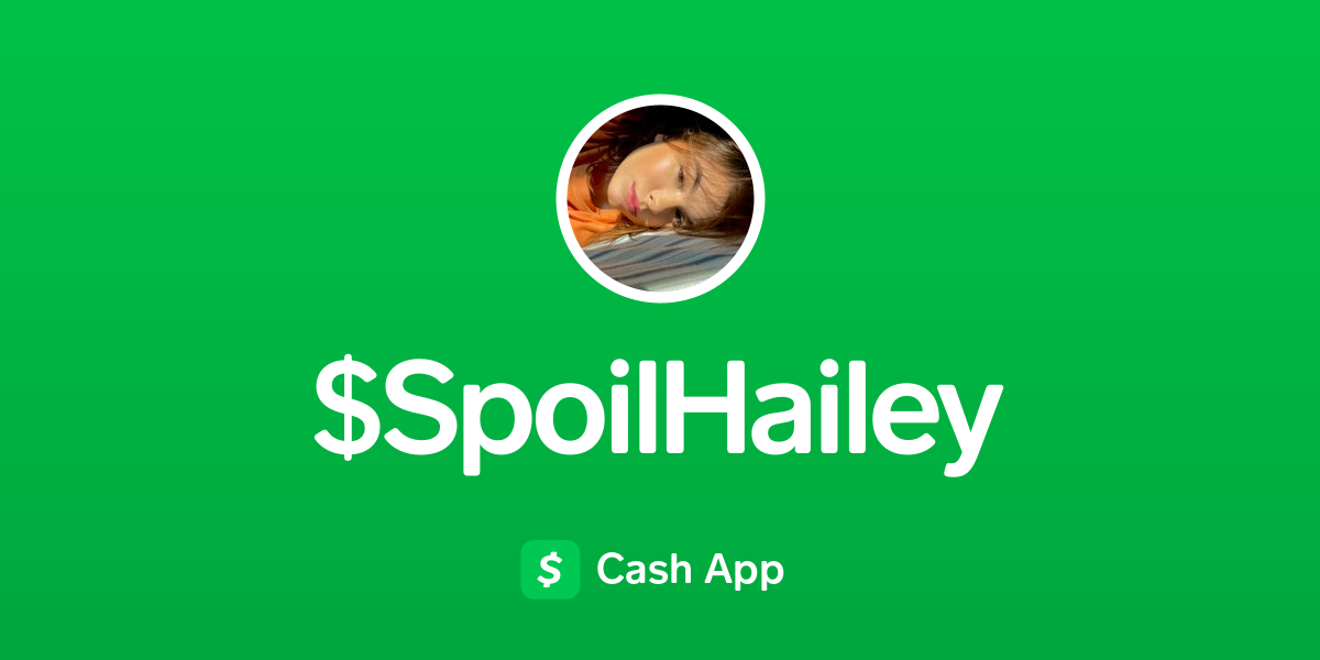 Pay $SpoilHailey on Cash App