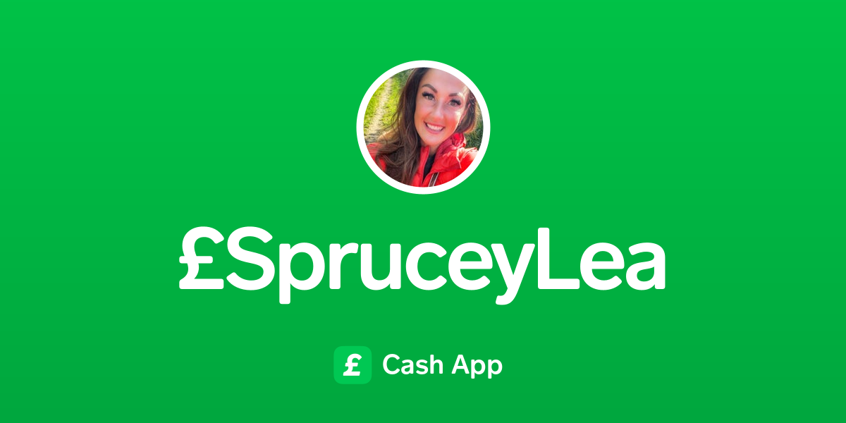 Pay £SpruceyLea on Cash App