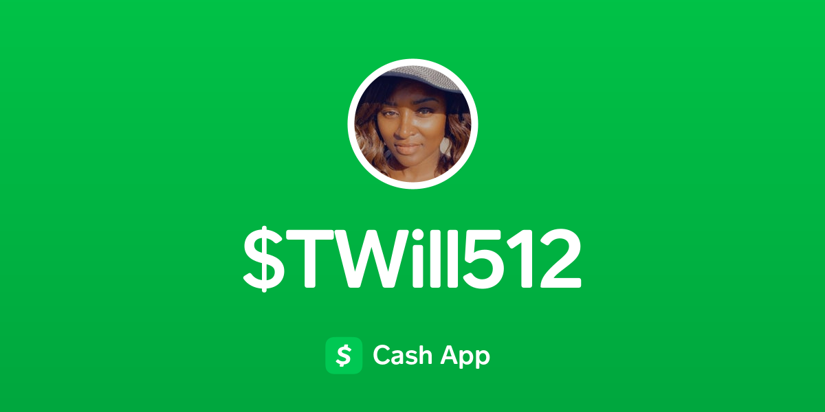 Pay $TWill512 on Cash App