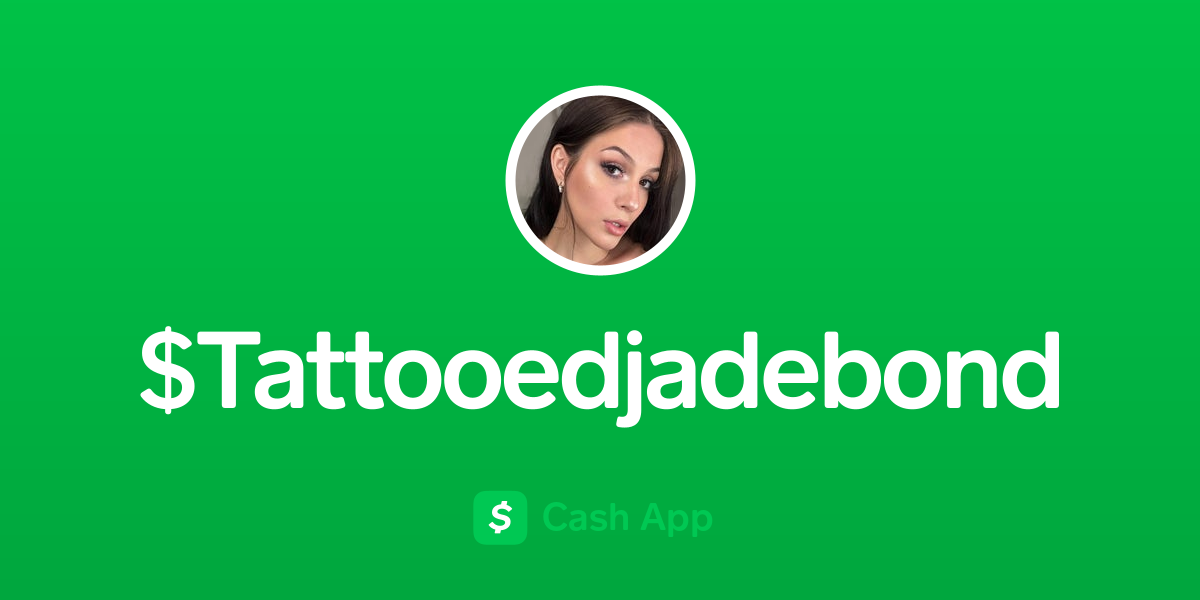 Pay $Tattooedjadebond on Cash App