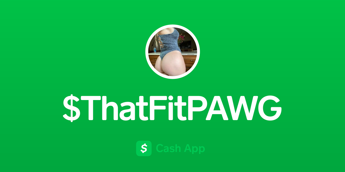 Pay $ThatFitPAWG on Cash App