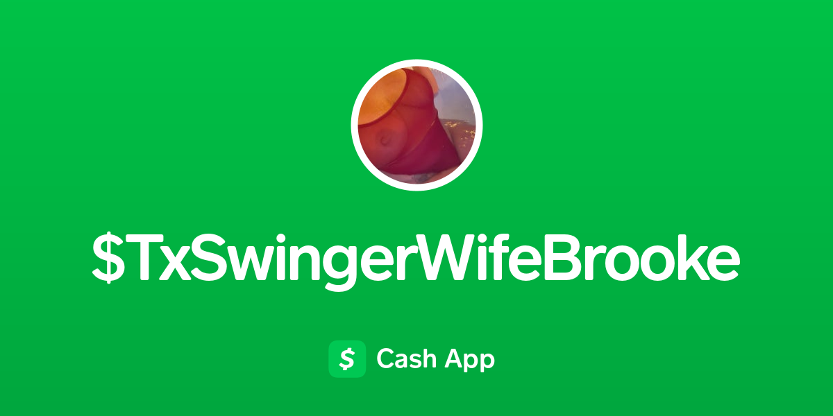 Pay Txswingerwifebrooke On Cash App