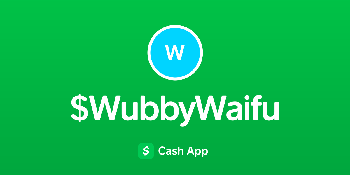 pay-wubbywaifu-on-cash-app