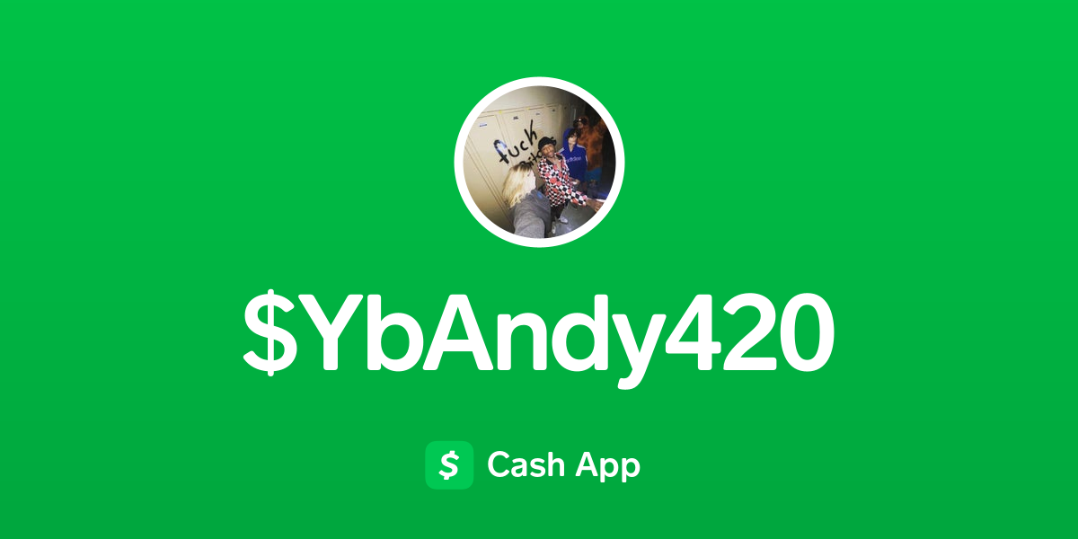 Pay $YbAndy420 on Cash App