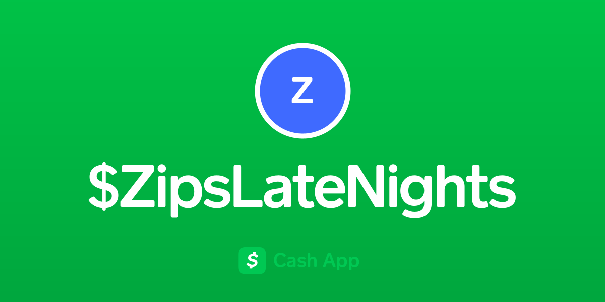 Pay ZipsLateNights on Cash App