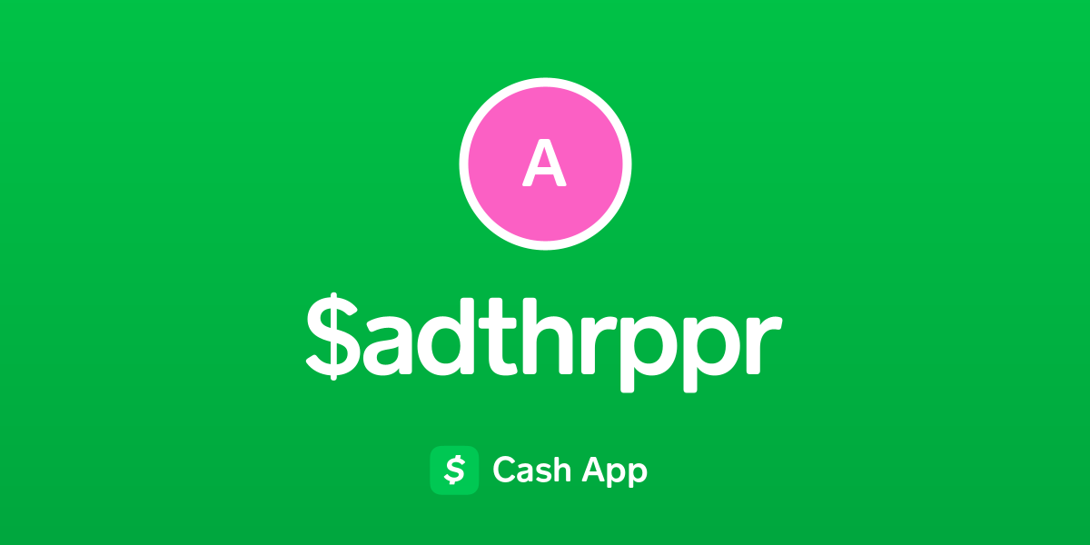 Pay adthrppr on Cash App