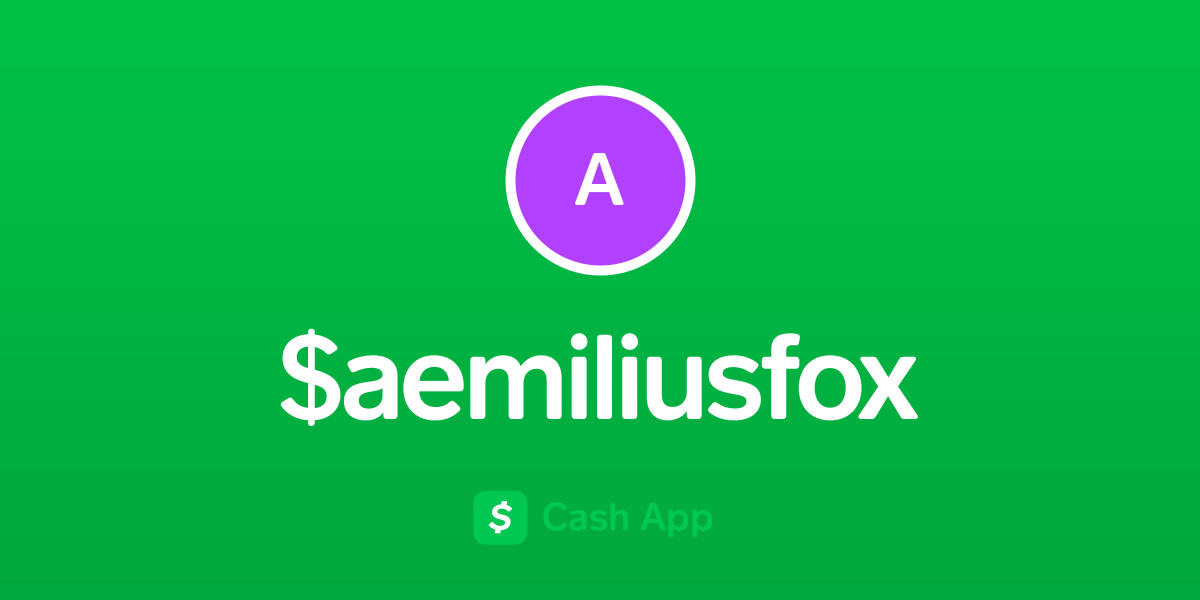 Pay $aemiliusfox on Cash App
