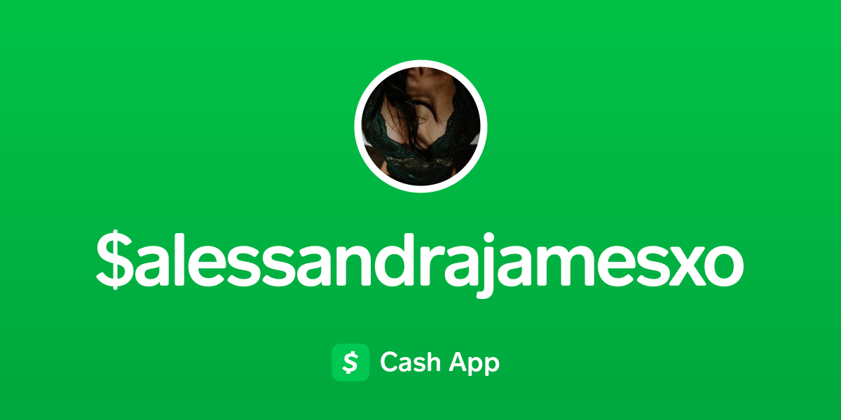 Pay $alessandrajamesxo on Cash App