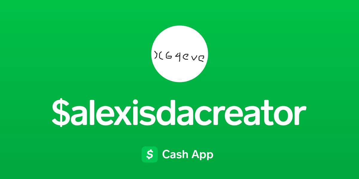 Pay $alexisdacreator on Cash App