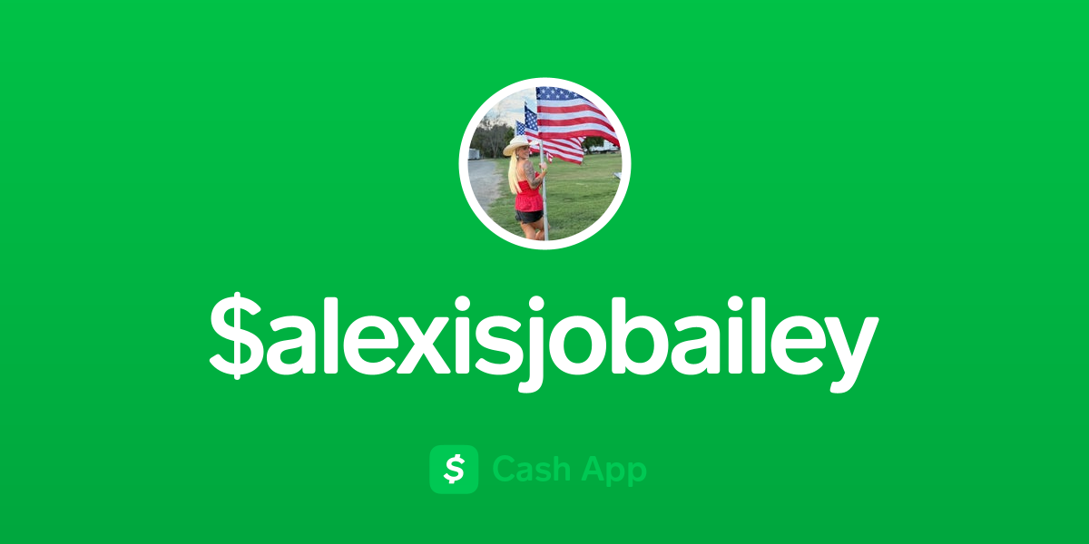 Pay $alexisjobailey on Cash App