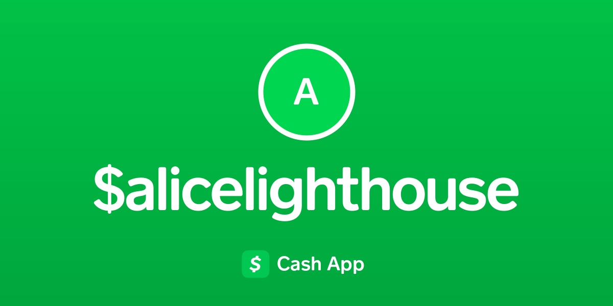 Pay Alicelighthouse On Cash App