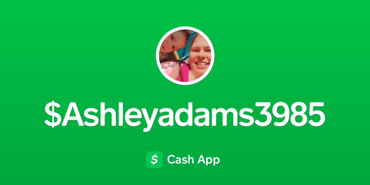 Pay Ashleyadams3985 On Cash App