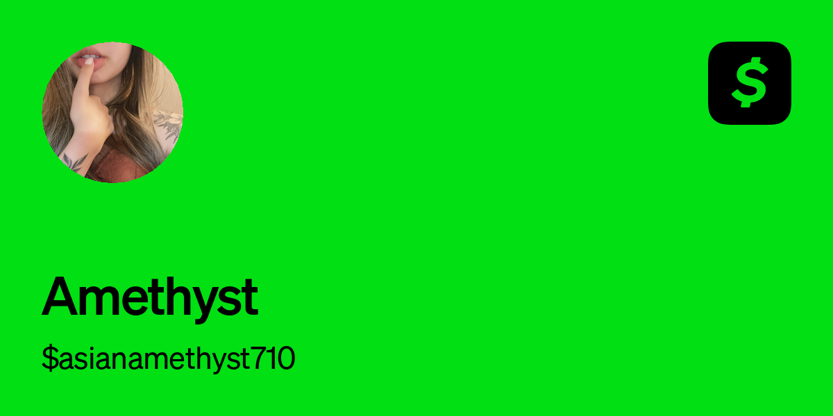 Pay $asianamethyst710 on Cash App