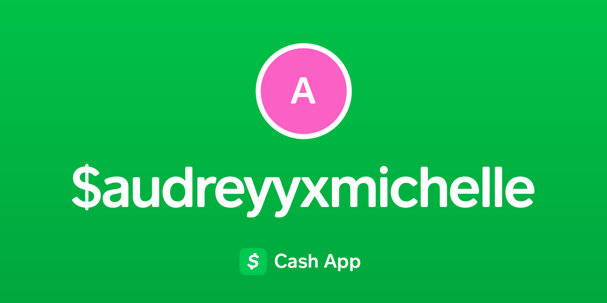 Pay audreyyxmichelle on Cash App