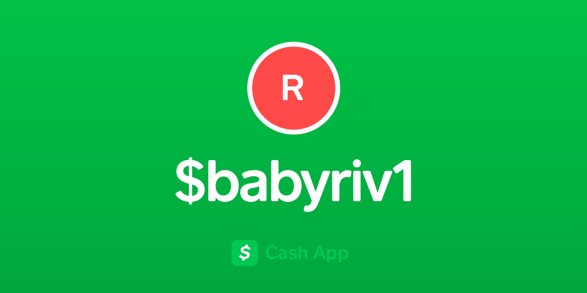 Pay $babyriv1 on Cash App