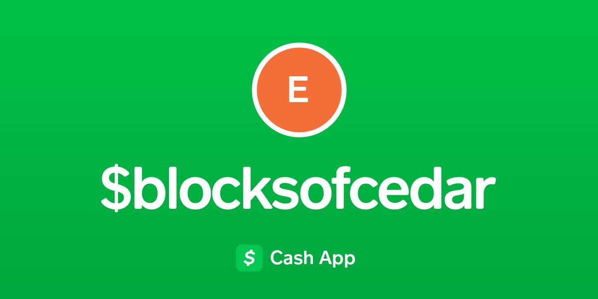 Pay blocksofcedar on Cash App