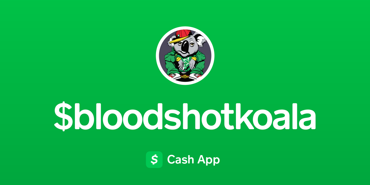 Pay $bloodshotkoala on Cash App