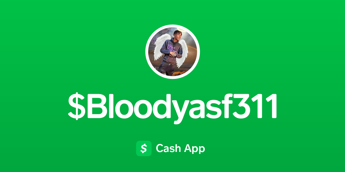 Pay $Bloodyasf311 on Cash App