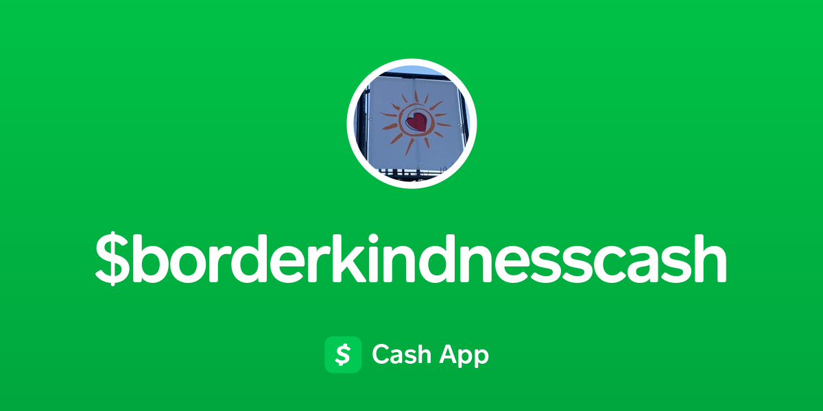 Pay $borderkindnesscash on Cash App