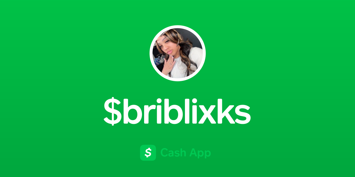 Pay $briblixks on Cash App