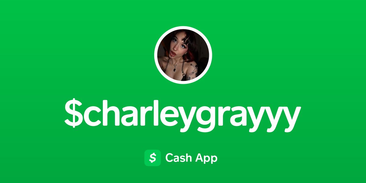 Pay $charleygrayyy on Cash App