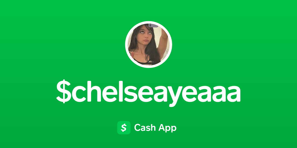 Pay $chelseayeaaa on Cash App