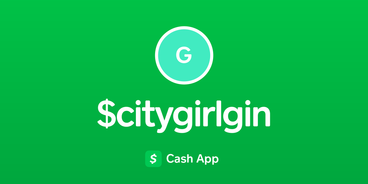 Pay $citygirlgin on Cash App