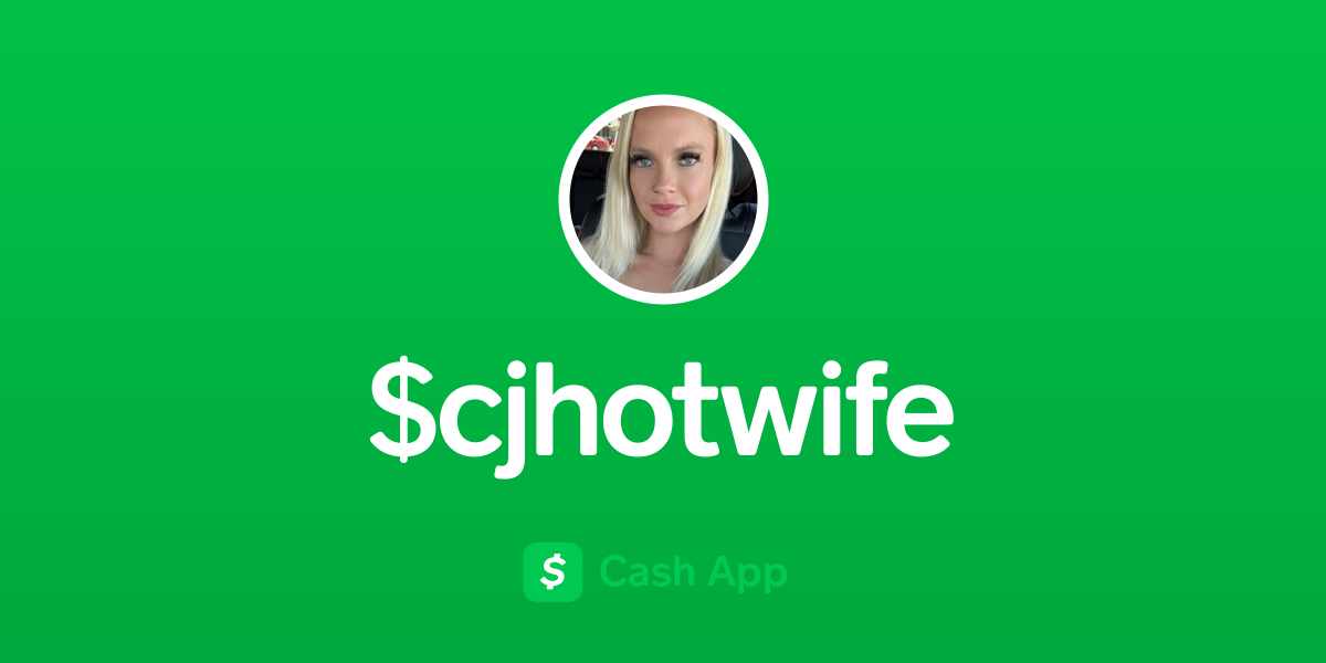 Pay $cjhotwife on Cash App