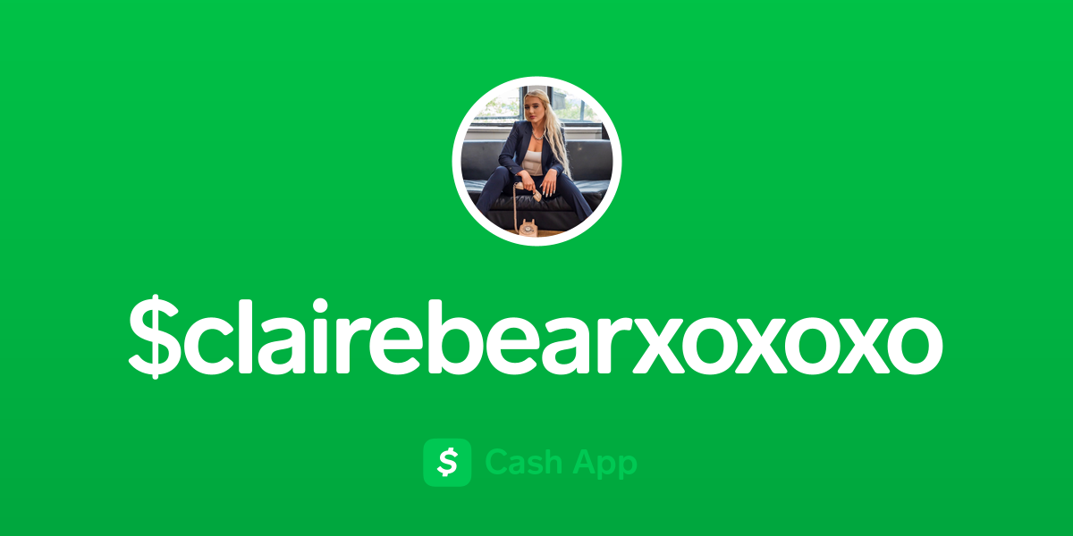 Pay clairebearxoxoxo on Cash App