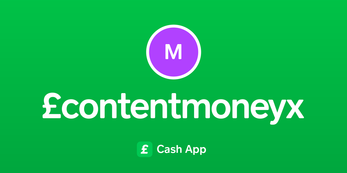 Pay £contentmoneyx on Cash App