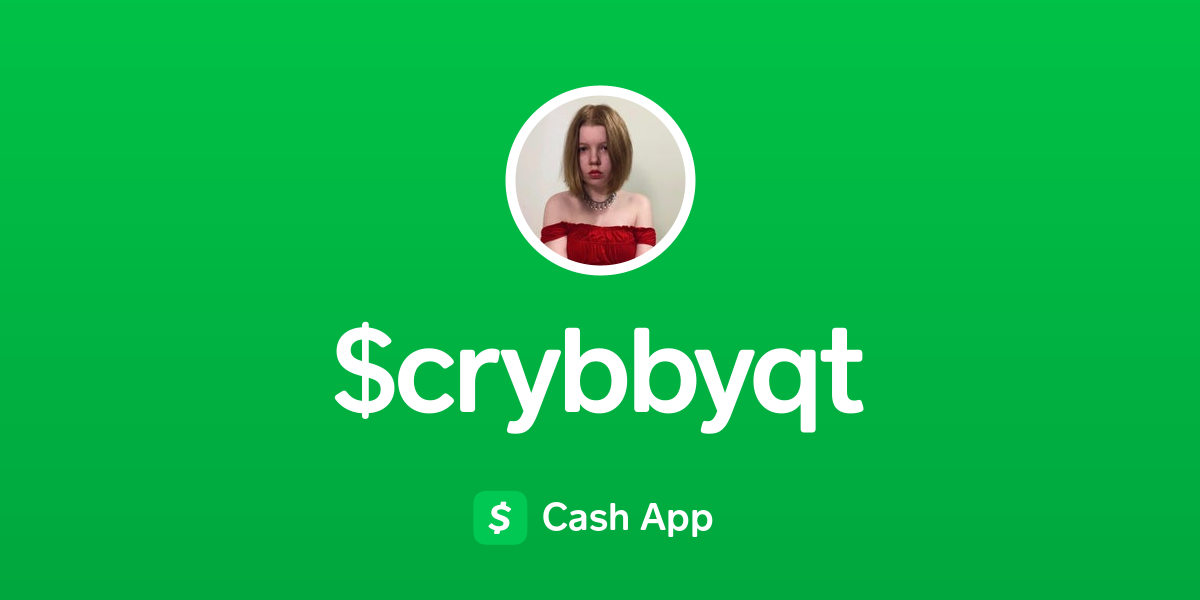 Pay $crybbyqt on Cash App