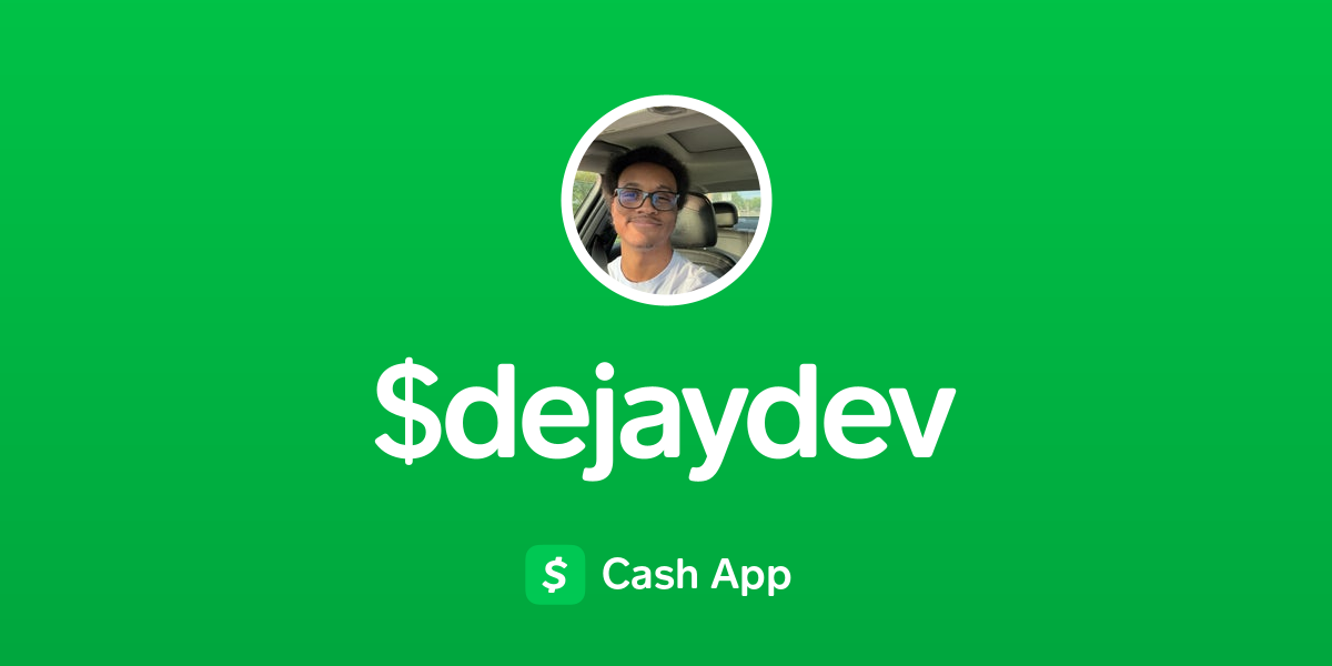 Pay $dejaydev on Cash App