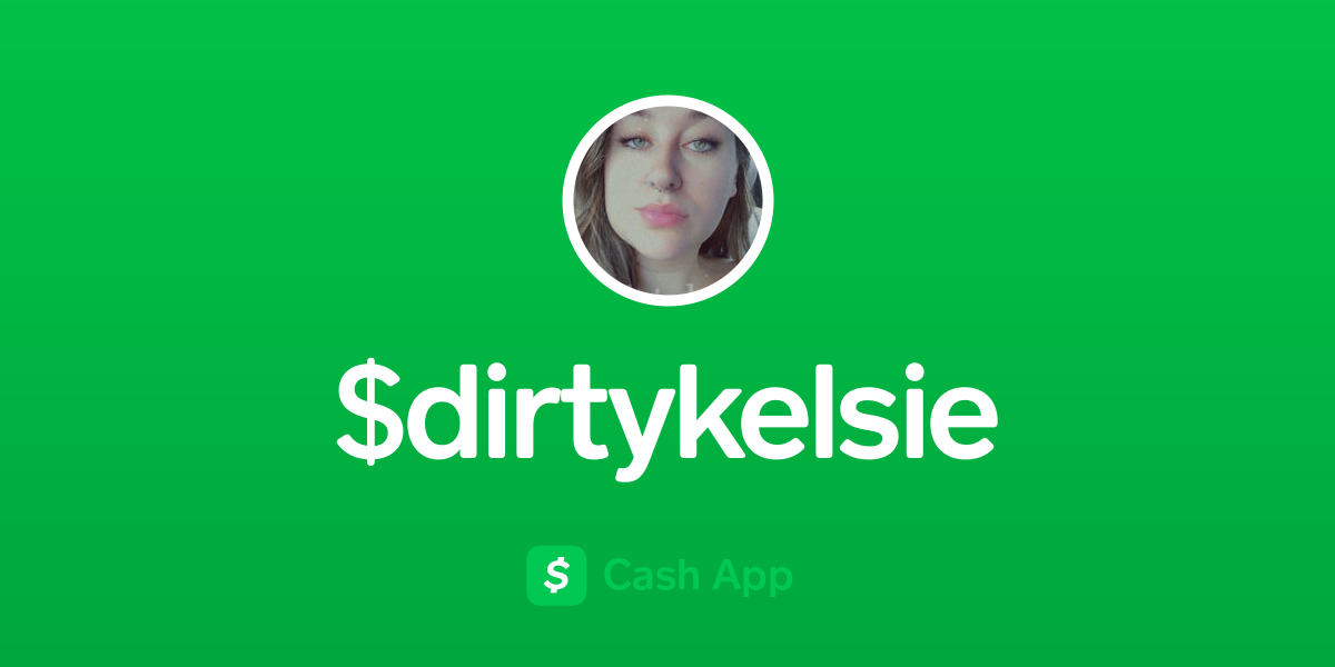 Pay $dirtykelsie on Cash App