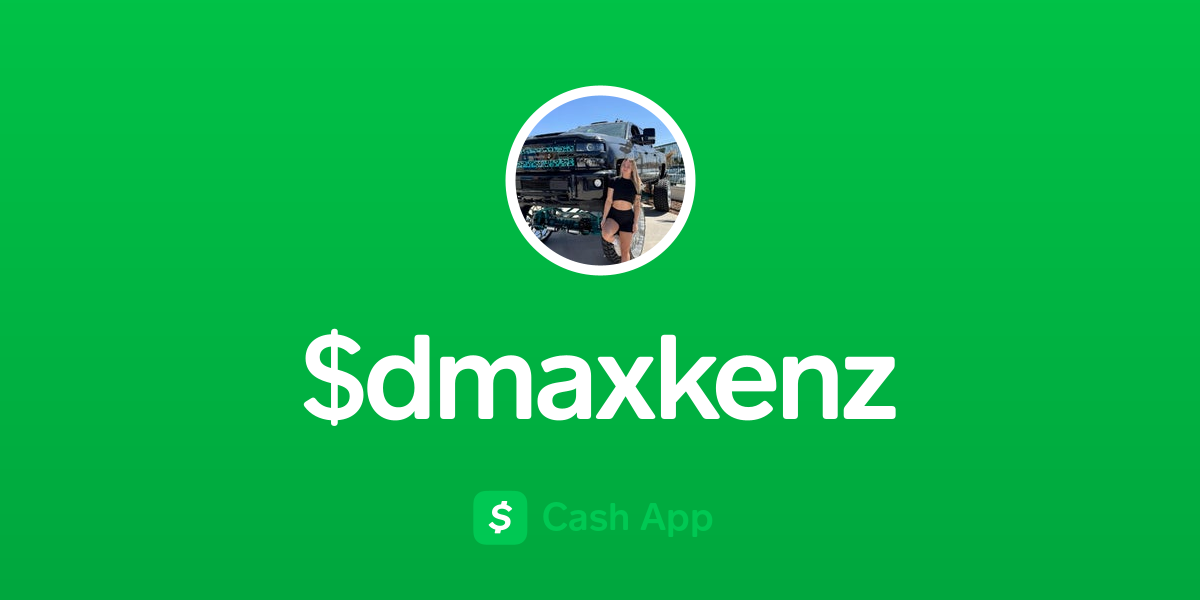 Pay $dmaxkenz on Cash App