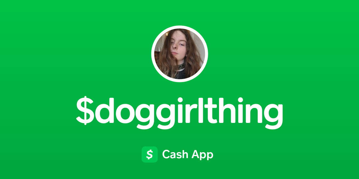 Pay $doggirlthing on Cash App