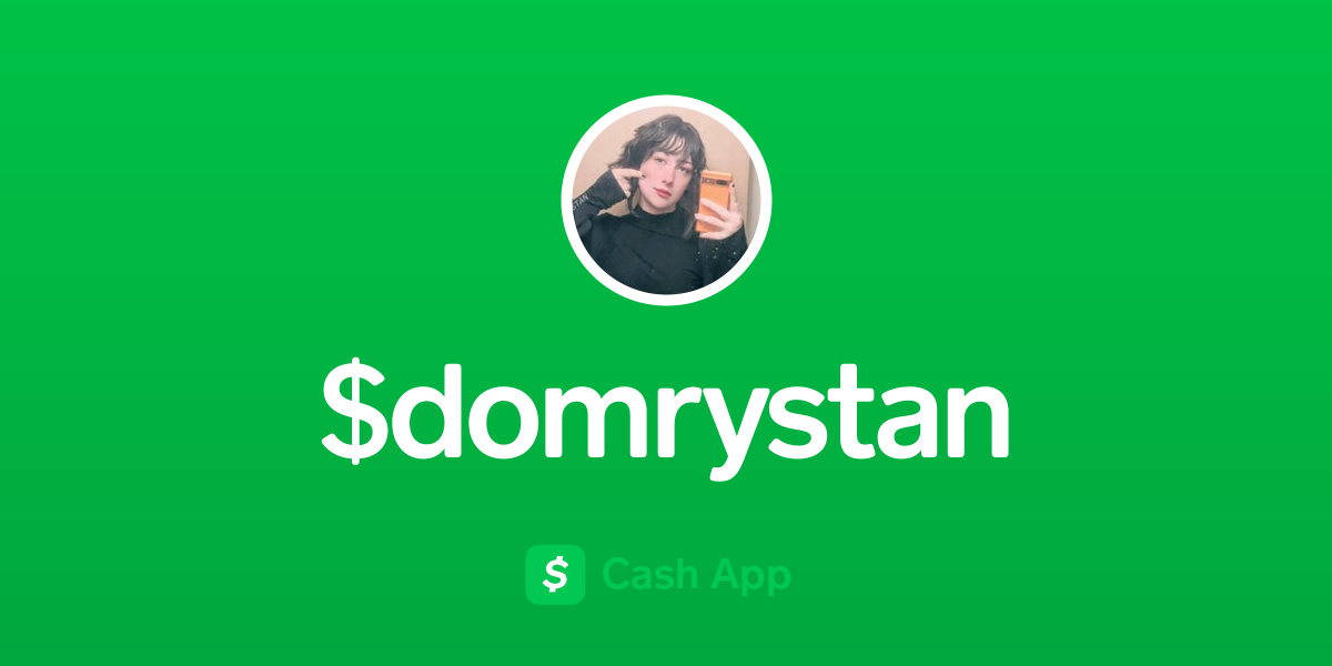 Pay $domrystan on Cash App