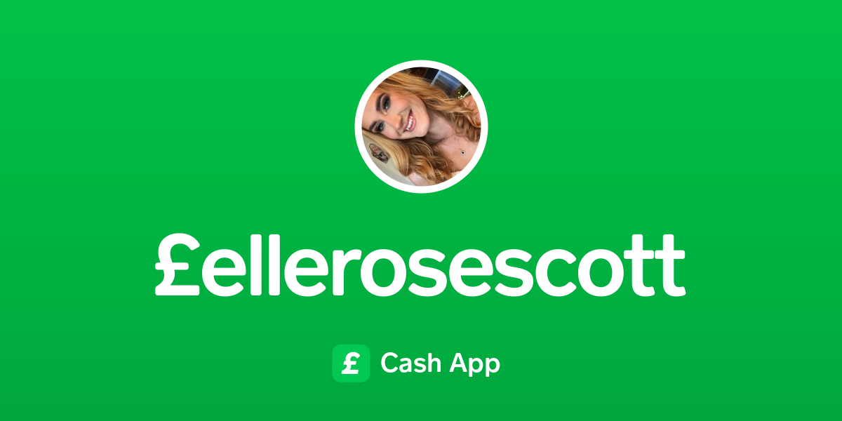 Pay £ellerosescott On Cash App 