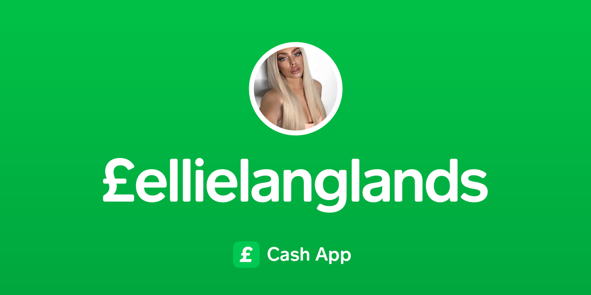 Pay £ellielanglands On Cash App