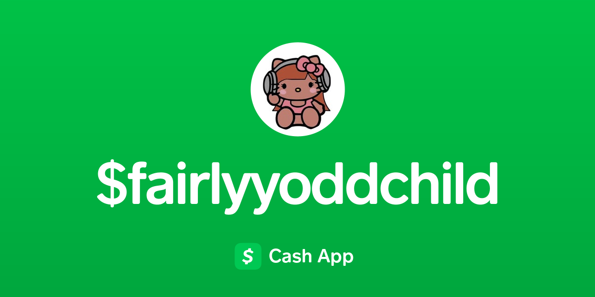 Pay $fairlyyoddchild on Cash App