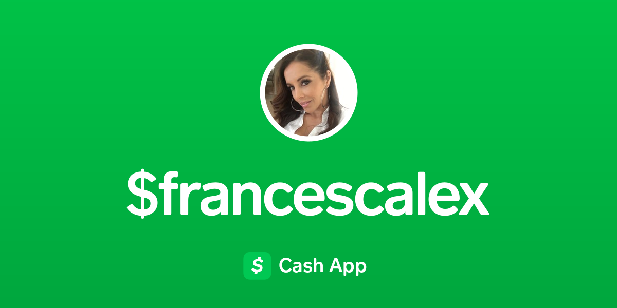 Pay Francescalex On Cash App