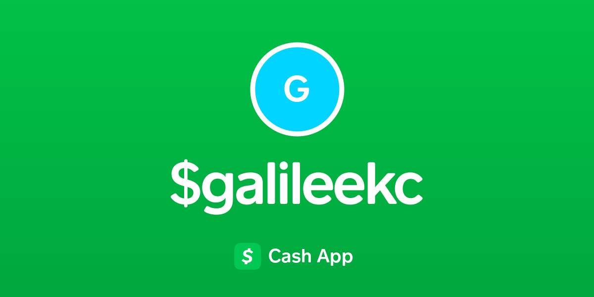 Pay $galileekc on Cash App